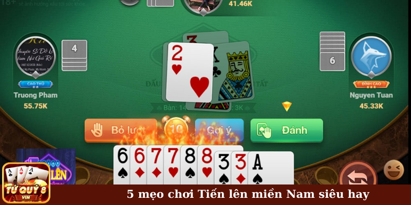 5 mẹo chơi Tiến lên miền Nam siêu hay