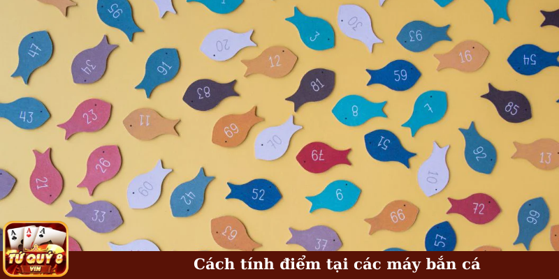 Cách tính điểm tại các máy bắn cá