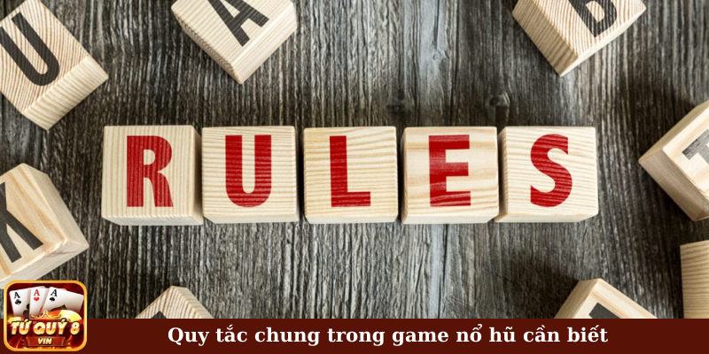 Quy tắc chung trong game nổ hũ cần biết
