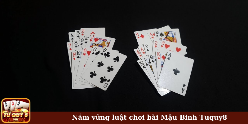 Nắm vững luật chơi Mậu Binh Tuquy8