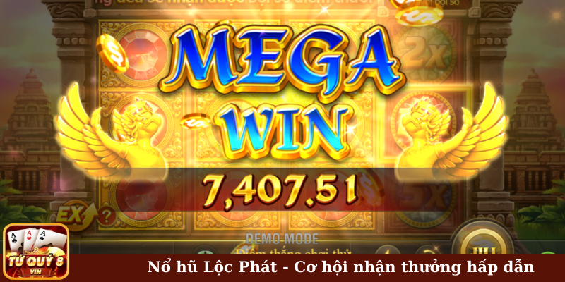 Nổ hũ Lộc Phát - Cơ hội nhận thưởng hấp dẫn