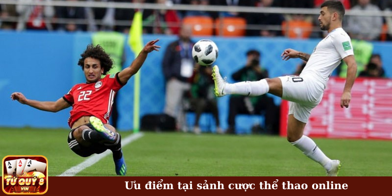 Ưu điểm tại sảnh cược thể thao online